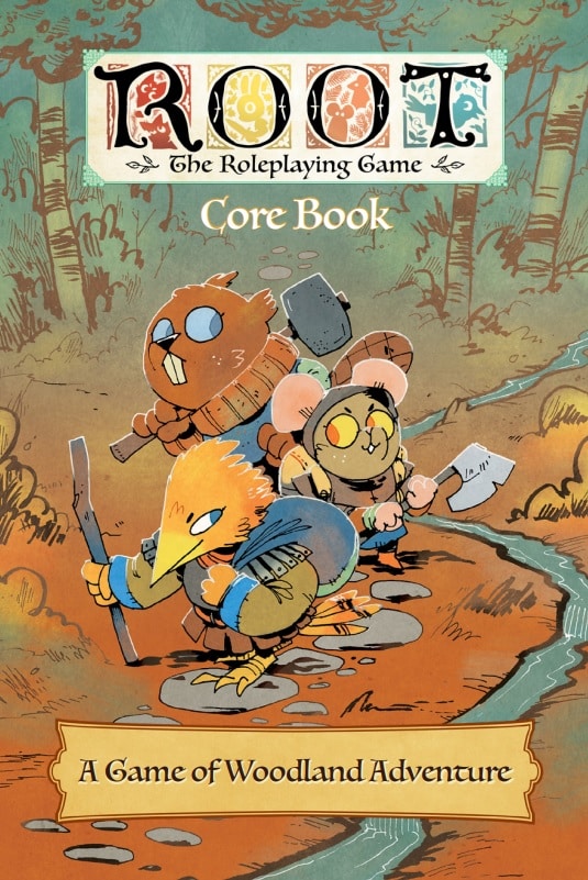 Root The Tabletop Roleplaying Game Core Book: A Game of Woodland Adventure